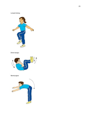 23



Lompat bintang




Dirian bangau




Membongkok
 