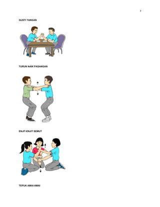 7


GUSTI TANGAN




TURUN NAIK PASANGAN




ENJIT-ENJIT SEMUT




TEPUK AMAI-AMAI
 
