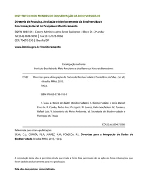 Catalogação na Fonte
Instituto Brasileiro do Meio Ambiente e dos Recursos Naturais Renováveis
D597 Diretrizes para a Integ...