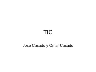 TIC Jose Casado y Omar Casado 