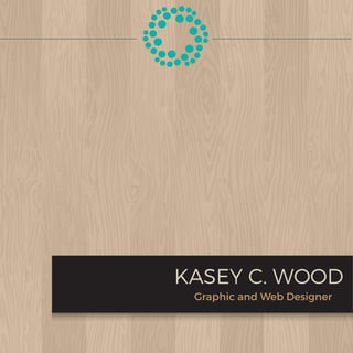 KASEY C. WOOD
Graphic and Web Designer
 