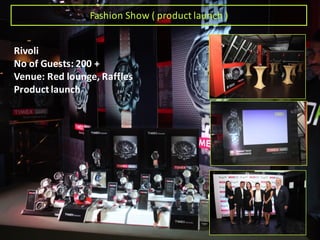 Fashion	Show	(	product	launch	)
Rivoli
No	of	Guests:	200	+
Venue:	Red	lounge,	Raffles
Product	launch
 