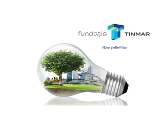 |
Strategie CSR Tinmar
#EnergieDeViitor
 