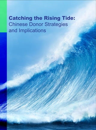Catching the Rising Tide:
Chinese Donor Strategies
and Implications
 