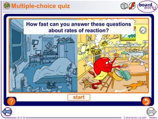 © Boardworks Ltd 2007
39 of 39
Multiple-choice quiz
 