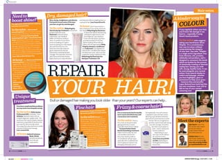 39WOMANSOWN.co.uk38 WOMANSOWN.co.uk
Meettheexperts
Hair extra
YOUR HAIR!
REPAIR
Dullordamagedhairmakingyoulookolder thanyouryears?Ourexpertscanhelp…
If you regularly colour your hair,
you’ll know the damage it can
lead to – especially if using
bleach-based products.
InthesalonJulie suggests
asking your hairdresser about
Olaplex. ‘It’s a revolutionary
new way to colour without
compromising the integrity
of your hair,’ says Julie. ‘Olaplex
is a single active ingredient, free
from silicones, oils, proteins,
aldehydes and parabens, and is
designed to reconnect the bonds
which are broken by the process
of chemically treating or thermal
styling hair, leaving you with
soft, strong, healthy locks. It can
be used alongside your normal
colour, from natural shades to
ombré and balayage, whether
you have highlights, gloss or
permanent to help cover greys.’
Cameron Diaz and Jennifer
Lopez (below) have both had this
hot new treatment. Cost: £30 to
£60 on top of your normal
colouring cost.
Akinderwayto
COLOUR
Julie Church is one of the
UK’s top hair colour experts
and has also styled at
London Fashion Week and
The Clothes Show Live
Gianluca Sessa has more
than 20 years’ experience in
salons in the UK and Italy For
more info on Gatsby & Miller
go to gatsbyandmiller.co.uk
Therightmaskwillliftdullhairandbring
backyourlustrouslocks.
Inthesalon A Moroccanoil
Smoothing Mask treatment gives your hair
long-lasting conditioning. Your hair will be
treated to an Intense Hydrating Mask,
Hydrating Mask Light or Restorative Hair
Mask depending on your needs. ‘Each mask
is designed to combat hair stress, ranging
from dryness to environmental or chemical
damage,’ says Julie Church, Salon Director
of Gatsby & Miller hair salons. ‘It contains
argan butter, argan oil and coconut-derived
fatty acids to deeply hydrate and nourish,
leavingstrandssoft,smoothandmanageable.’
Cost: £20 to £40 with blow-dry.
Athome‘Try a MoroccanoilIntense
HydratingMask to rejuvenate hair,’
suggests Julie. ‘Simply shampoo your hair
and towel-dry. Applythemasktothemid-
lengthsandendsandcombthrough. Leave
for 10 mins, rinse and style.’
Kim Kardashian, and
Rosie Huntington-
Whiteley are
fans of the
mask.
Moroccanoil
Intense
Hydrating
Mask,£24.75
Needto
Finehair
boost shine? Blow-drying,straightenersandchlorine
frompoolsarejustsomeoftheways
yourhaircangetdryanddamaged.
Inthesalon ‘PhilipKingsley
Hair&ScalpSpaTreatmentisaluxurious
proteintreatmentusing
Elasticizerandprescriptive
scalpmasks,’saysGatsby&
Miller’sArtDirectorGianluca
Sessa.‘It’sperfectifyourhairis
pronetobreakingasitsealsin
moisture,leavingyouwithsupple,
silkyhairfullofbounce.The
Elasticizerandscalpmasksare
gentlysteamedintothehair,
followedbyarelaxingfullhead
massage.Thetreatment,fromthe
salonfavouredbyKateWinslet
(right),leavesyourscalprefreshed
andcleansedwithoutweighingdownor
coatingthehair.’Cost:from£25to£75.
Athome Don’thavetimefora
salontreatment?Youcandoitathome
too!‘ApplyPhilipKingsleyElasticizer
todamphairbeforeshampooing,
workingthroughsectionswith
yourfngertips,’saysGianluca.
‘Coverwiththeplasticcapthat’s
providedandleave10-20mins
beforewashing.Rinsewelland
followwiththeappropriatePhilip
Kingsleyshampoo,conditioner
andscalptoner.Useregularlyfor
bestresults.’CateBlanchettadores
theElasticizermask,whichwasfrst
createdforAudreyHepburnin1974.
PhilipKingsleyElasticizerPre
ShampooTreatment,£29
Dry,damagedhair?
Frizzy&coarsehair?Ifyouhavecomplicatedhairproblems,
youmayneedamorebespokeremedy.
InthesalonWellaSystem
Professional(SP) could help. ‘Their
Alchemytreatmentstartswithan
in-depthdiagnosis,’explainsJulie. ‘The
resultsarethenusedtoshapeatailored
treatment using Wella SP products for
your specifc hair and scalp needs.
Theuniquefve-steptreatmentincludes
a System Professional massage.
Cost: around £20.
AthomeWellaSPVolumize
Mask,£29.60,
instantlytransforms
yourhairand
scalp quality.
Frizzisnotoriouslyhardtohandle,
butitcanbesmoothedawaywith
amiraculousnewtreatment.
Inthesalon Thick or
frizzy hair can be particularly
ageing and tricky to tame,
especially when the air is damp.
‘CezannePerfectFinish
KeratinSmoothingTreatment
helpscontrolunrulyhairand
isanexcellentsolutionfor
frizzyhair,’Gianlucatellsus.
‘It’s suitable for all hair types,
especially Afro-Caribbean hair.
And it’s great as it doesn’t use
damaging chemicals such as
formaldehyde. A low pH solution
is applied to open the hair cuticle,
allowing a special blend of keratin,
plant extracts and vitamins to enter
the hair. Flat iron straighteners
are then used to heat seal, leaving
you with stronger, smoother
hair that’s much easier to
style – even in damp and
humid conditions.
‘Depending on your
hair type, results will last
for several months.’
Cost:fromaround£145
to£245,dependingon
thelengthandthickness
ofyourhair.
Ashormoneschange,thinningorfne
haircanbeaproblemformanywomen.
InthesalonNioxonisa
personalisedapproachtothinninghair,’
Gianlucasays.‘Totreatit,it’simportant
tounderstandwhat’shappening.The
conditionofyourscalp,hairdensityand
itsdiameterareassessedtofndthebest
courseoftreatment.Inanindependent
survey72%ofpeoplefelttheyhad
thicker-lookinghairafterwards.
Arangeofstylingproductsis
alsoavailable.’SophieEllis-
Bextor(left)usesNioxonto
makeherhairthickerand
stronger.Cost:from£10to
£35foraninitialtreatment.
Unique
treatment
PhotosPA,Rex
93WOS15009126.pgs 16.07.2015 11:29BLACK YELLOW MAGENTA CYAN
 