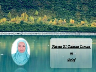 Fatma El-Zahraa Osman
in
Brief
 