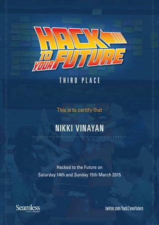 This is to certify that
Hacked to the Future on
Saturday 14th and Sunday 15th March 2015
 