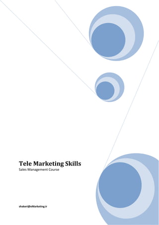 Tele Marketing Skills
Sales Management Course
shakeri@eMarketing.ir
 