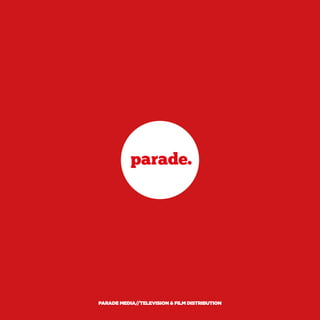 01
PARADE MEDIA//TELEVISION & FILM DISTRIBUTION
 