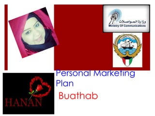 Personal Marketing 
Plan 
Buathab 
 