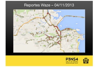 Reportes Waze – 04/11/2013
 