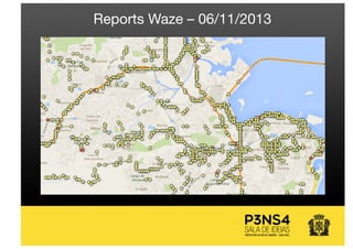 Reports Waze – 06/11/2013
 