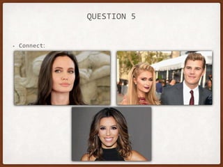 QUESTION 5
• Connect:
 