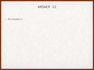 ANSWER 12
• Enronomics
 