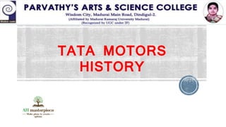 TATA MOTORS
HISTORY
 