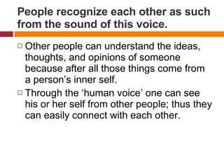 People recognize each other as such from the sound of this voice. ,[object Object],[object Object]