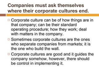 Companies must ask themselves where their corporate cultures end. ,[object Object],[object Object],[object Object]