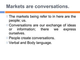 Markets are conversations. ,[object Object],[object Object],[object Object],[object Object]