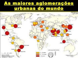 As maiores aglomerações
urbanas do mundo
 