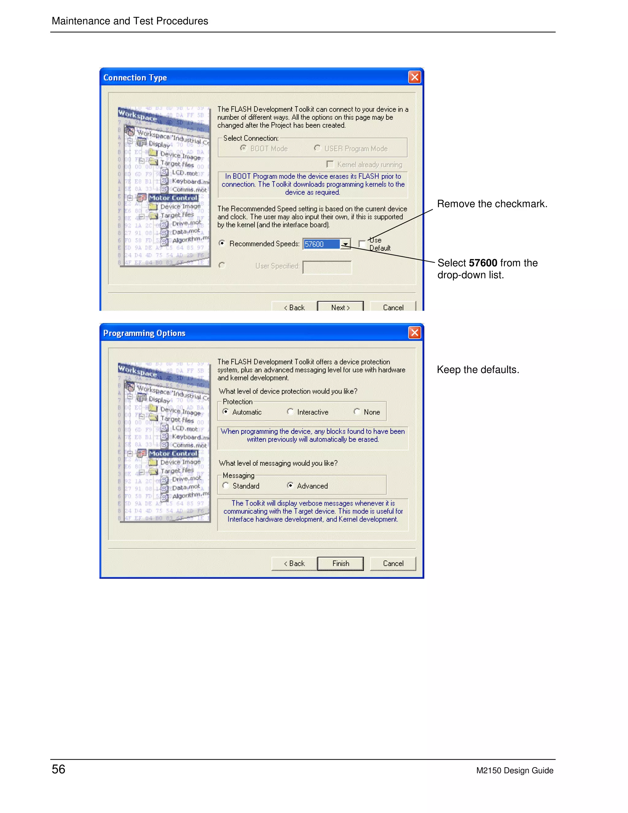 Maintenance and Test Procedures
56 M2150 Design Guide
Remove the checkmark.
Select 57600 from the
drop-down list.
Keep the defaults.
 