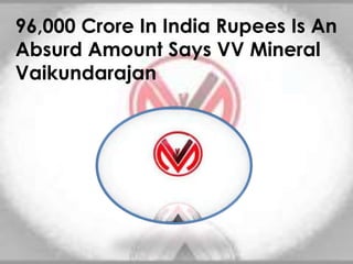96,000 Crore In India Rupees Is An
Absurd Amount Says VV Mineral
Vaikundarajan
 