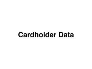 Cardholder Data
 