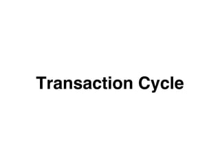 Transaction Cycle
 