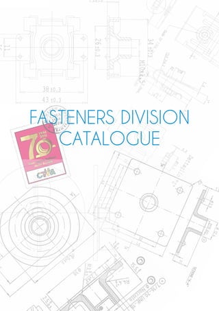 FASTENERS DIVISION
CATALOGUE
 