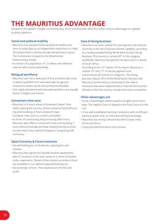 01
THE MAURITIUS ADVANTAGE
Social and political stability
Bilingual workforce
Convenient time zone
Open Economy & Fiscal incentives
Ease of doing business
th
th
th th
Other advantages are:
 