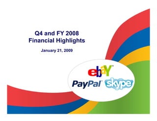 Q4 and FY 2008
Financial Highlights
    January 21, 2009


                       ®
 