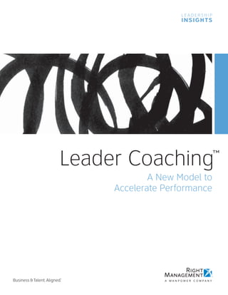 Leader Coaching™
A New Model to
Accelerate Performance
 