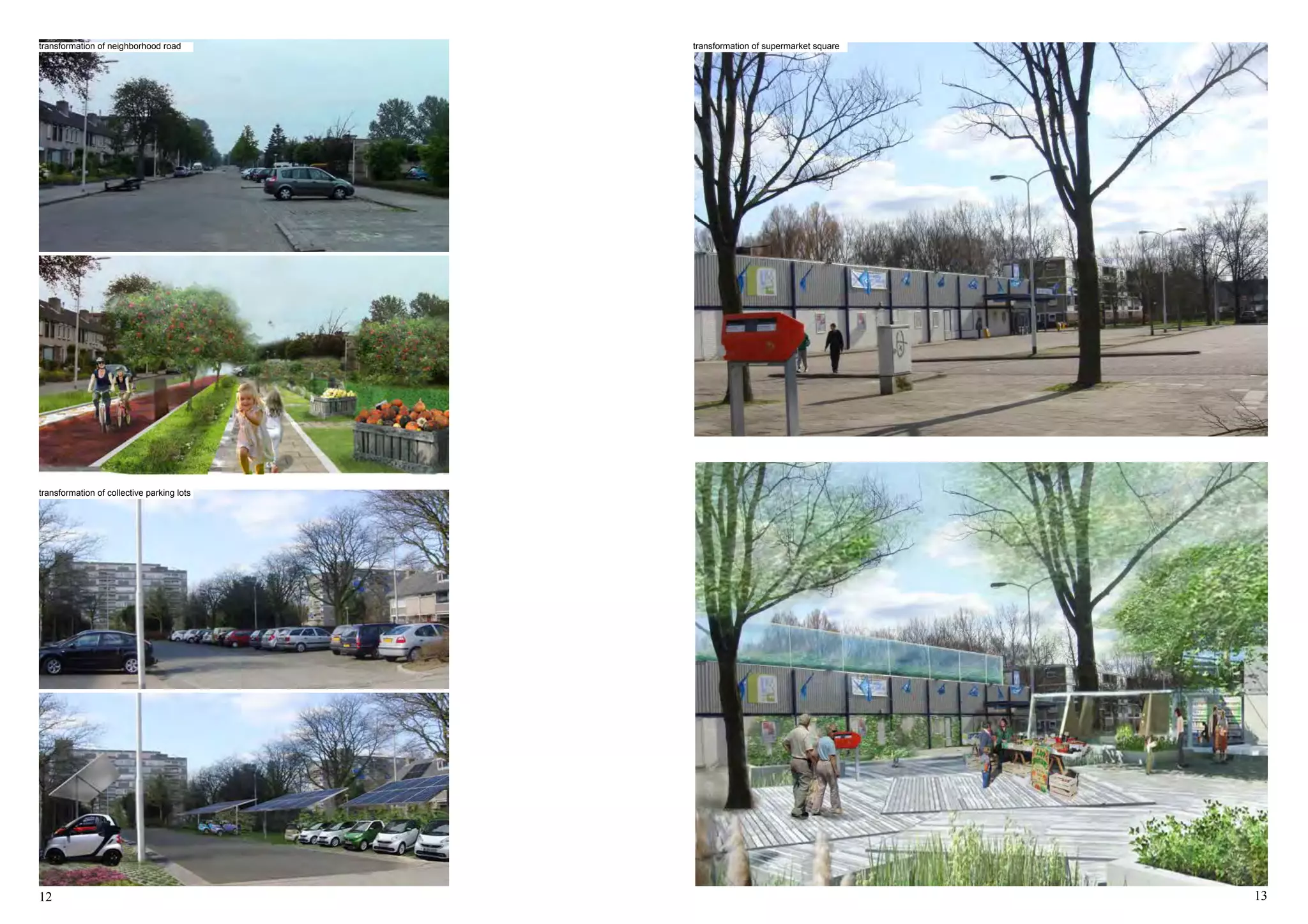 12 13
Scenario A: Eckart shopping centre
transformation of supermarket squaretransformation of neighborhood road
transformation of collective parking lots
 