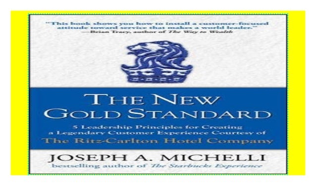 The New Gold Standard 5 Leadership Principles For Creating A Legendary Customer Experience Courtesy Of The Ritz Carlton Hotel Company Industries Professions Books Semo Es