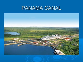 PANAMA CANALPANAMA CANAL
 