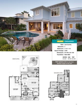 11
Style: Low Country
Bedrooms: 3
Bathrooms: 3 1/2 + 1/2
Square Footage: 3,445
Dimensions: 64' 2"W x 64' 10"D
Foundation: Stem Wall
REPRO CAD PDF
$1,800 $1,800 $1,800
Visit eplans.com to see more
detailed images of this plan
CDE0500001PLAN#
MAIN LEVEL
SECOND LEVEL
 