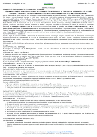 CONTRATO014/2021
CONTRATO Nº 014/2021 CONSELHO ESCOLAR GETÚLIO VARGAS.
CONTRATO QUE ENTRE SI CELEBRAM O CONSELHO ESCOLAR DO CENTRO ESTADUAL DE EDUCAÇÃO DE JOVENS E ADULTOS GETÚLIO
VARGAS E A EMPRESA L R DISTRIBUIDORA DE PRODUTOS MÉDICOS LTDA​, PARA AQUISIÇÃO DE MATERIAIS DE CONSUMO.
Aos 08 dias do mês de Junho do ano de 2021, o Conselho Escolar do Centro Estadual de Educação de Jovens e Adulto Getúlio Vargas, CNPJ: 01649898/0001-
96, situado a Avenida Presidente Kennedy, nº 1685, Bairro Planalto, Cep: 76932,000/RO, doravante denominada apenas CONTRATANTE, neste ato
representado (a) Presidente do Conselho Escolar Wanderlei Aparecido Gabriel, CPF nº 469.312.792-20, RG nº 451267 e a empresa L R DISTRIBUIDORA DE
PRODUTOS MÉDICOS LTDA, inscrita no CNPJ 19.859.630/0001-44, com sede na Rua Salgado Filho, nº 1616, Bairro Nossa Senhora das Graças, Cidade de
Porto Velho-RO, neste ato representada pelo (a) Sr. (a) Leandro Ribeiro Fernandes Bastista, brasileiro(a), portador(a) do CPF nº 004.235.872-85, celebrar o
presente CONTRATO, que tem por finalidade estabelecer os direitos e obrigações das partes no fornecimento de material de consumo por contratação
resultante do PROCESSO ADMINISTRATIVO Nº 0029.035552/2021-53 que deu origem ao PREGÃO, na forma ELETRÔNICO Nº646/2020 - ATA DE
REGISTRO DE PREÇO-ARP Nº 350/2020 para aplicação de recursos oriundos do Programa de Apoio Financeiro às Unidades Executoras - Proafi Regular /
Reajuste, em caráter excepcional, durante o período de estado de Calamidade Pública no estado de Rondônia, decorrente da pandemia do Corona
vírus - Covid-19, no valor de R$ 296,10 ( duzentos e noventa e seis reais , e dez centavos) , mediante as cláusulas e condições seguintes:
CLÁUSULA PRIMEIRA – DO OBJETO
Constitui objeto do presente Contrato, o fornecimento de material de consumo por entregas integrais, conforme ordens de fornecimento assinadas pela
Comissão de Compras do Centro Estadual de Educação de Jovens e Adultos Getúlio Vargas , com vistas a garantir o cumprimento do Protocolo Sanitário
estabelecido na Nota Técnica n° 53/2020/AGEVISA-SCI, a qual dispõe sobre as regras gerais de funcionamento voltadas às escolas para retorno das aulas de
forma presencial.
PARAGRAFO ÚNICO - A (s) Ordem de Fornecimento serão emitidas, após assinatura do Contrato pelas partes, que deverá constar o número e prazo para
entrega.
CLÁUSULA SEGUNDA – DO PREÇO
O valor global da contratação é de R$ 296,10 ( duzentos e noventa e seis reais e dez centavos), de acordo com a liberação de saldo da Ata de Registro de
Preço nº 350/2020.
CLÁUSULA TERCEIRA – DO PAGAMENTO
O pagamento de produtos será efetuado, mediante entrega do pedido de solicitação feito pela escola, devidamente certificado o recebimento pela comissão
competente e apresentação da respectiva Nota Fiscal, no prazo de até 10 (dez) dias úteis,a contar da data da certificação, não podendo ultrapassar o prazo
estabelecido na Ata de Registro de Preço -ARPNº 350/2020.
CLÁUSULA QUARTA – DO REAJUSTE
O valor do presente contrato é irreajustável nos termos da legislação pertinente conforme Ata de Registro de Preço -ARPNº 350/2020.
CLÁUSULA QUINTA – DO PRAZO DE VIGÊNCIA
A vigência do presente CONTRATO encerrar-se-á ao término do saldo da Ata de Registro de Preços - ARP nº 350/2020) devidamente liberado pela SUPEL-
SIRP e fornecimento das solicitações pelo contratante.
CLÁUSULA SEXTA – DA EXECUÇÃO DOS SERVIÇOS
O fornecimento dos materiais se dará mediante ordens de fornecimento assinadas pela Comissão de Compras ou pelo Presidente do Conselho Escolar da
unidade executora, sendo que os pedidos deverão ser encaminhados ao fornecedor, com antecedência de pelo menos 25 (vinte e cinco) dias corridos.
CLÁUSULA SÉTIMA – DOS RECURSOS
Os recursos necessários para a cobertura das despesas com aquisição dos materiais de consumo são oriundos de transferências estaduais à conta exclusiva
do Programa de Apoio Financeiro - Proafi Regular, creditadas diretamente na conta nº 7193-5, agência 2292-6 Banco do Brasil.
CLÁUSULA OITAVA – DAS OBRIGAÇÕES DA CONTRATADA
Compete à CONTRATADA:
1. Fornecer os produtos com as qualidades necessárias ao consumo segundo fins que se destina;
2. Substituir os produtos que comprovadamente encontrem-se em desacordo com as especificações técnicas da Ata de Registro de Preços; e
3. Zelar pelas condições de guarda e armazenamento que não permitam a deterioração dos objetos adquiridos.
CLÁUSULA NONA – DAS PENALIDADES
A contratada assumirá integral responsabilidade por danos causados ao Programa de Apoio Financeiro - Proafi Regular, no caso de inadimplência,
respondendo ainda pela qualidade dos produtos objeto do fornecimento decorrente da execução deste Contrato. Havendo inadimplência contratual, o Conselho
Escolar poderá aplicar ao fornecedor as penalidades previstas na Lei de Licitações: 8.666/93 e contidas no Certame.
CLÁUSULA DÉCIMA – DA RESCISÃO
São motivos ensejadores da rescisão contratual, sem prejuízo dos demais motivos previstos em lei e neste instrumento.
1. O descumprimento de cláusulas contratuais ou das especificações que norteiam a execução do objeto do contrato;
2. O desatendimento às determinações necessárias à execução contratual;
3. A prática reiterada de atos considerados como faltosos, os quais devem ser devidamente anotados, nos termos de art. 76 da Lei federal 8.666/93;
4. A dissolução da sociedade, a modificação da modalidade ou da estrutura da empresa desde que isso venha a inviabilizar a execução contratual;
5. Razões de interesse público, devidamente justificados;
6. A subcontratação parcial ou total, cessão ou transferência da execução do contrato;
7. A rescisão contratual poderá ser determinada por ato unilateral, nos casos elencados no art. 78. Inciso I a XII, da lei 8.666/93 e/ou por acordo das
partes, desde que seja conveniente, segundo os objetivos da Unidade Executora.
CLÁUSULA DÉCIMA PRIMEIRA – PRERROGATIVAS
São prerrogativas da Contratante:
Empreender unilateralmente, modificações nos termos do contrato, desde que atenda ao interesse público, ressalvado os direitos da contratada;
Rescindir unilateralmente o contrato, desde comprovada, a inexecução contratual parcial, total ou na concorrência dos fatos elencados no art. 78 da Lei
8.666/93.
quinta-feira, 17 de junho de 2021 Diário Oficial Rondônia, ed. 122 - 39
Autenticidade pode ser verificada em: https://ppe.sistemas.ro.gov.br/Diof/Pdf/9622
Diário assinado eletronicamente por GILSON BARBOSA - Diretor, em 17/06/2021, às 00:47
 
