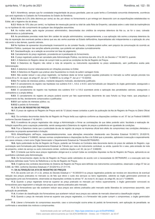 9.3.1. Advertência, sempre que for constatada irregularidade de pouca gravidade, para as quais tenha a Contratada concorrida diretamente, ocorrência
que será registrada no Cadastro de Fornecedores do Estado de Rondônia;
9.3.2. Multa de 0,3% (três décimos por cento) ao dia, por atraso no fornecimento e por entrega em desacordo com as especificações estabelecidas no
Edital, até o trigésimo dia de atraso;
9.3.3. Multa de 10% (dez por cento), na hipótese de inexecução parcial ou total de cada Nota de Empenho, calculada sobre o valor total da inadimplência
ou na hipótese do não cumprimento de qualquer das obrigações assumidas;
9.4. As multas serão, após regular processo administrativo, descontadas dos créditos da empresa detentora da Ata ou, se for o caso, cobrada
administrativa ou judicialmente.
9.5. As penalidades previstas neste item têm caráter de sanção administrativa, consequentemente, a sua aplicação não exime a empresa detentora da
Ata da reparação das eventuais perdas e danos que seu ato venha acarretar ao Estado deRondônia. Aspenalidades são independentes e a aplicação de uma
não exclui a das demais, quando cabíveis.
9.6 Na hipótese de apresentar documentação inverossímil ou de cometer fraude, o licitante poderá sofrer, sem prejuízo da comunicação do ocorrido ao
Ministério Público, quaisquer das sanções adiante previstas, que poderão ser aplicadas cumulativamente:
9.7. Desclassificação, se a seleção se encontrar em fase de julgamento;
9.8. Cancelamento do preço registrado, procedendo-se à paralisação do fornecimento.
9.9. O preço registrado poderá ser cancelado pela Administração Pública, nos termos dos arts. 24 e 25, do Decreto n.º 18.340/13, quando:
9.9.1. A Detentora do Registro deixar de cumprir total ou parcial as condições da Ata de Registro de Preços.
9.9.2. A Detentora do Registro não retirar a nota de empenho ou instrumento equivalente no prazo estabelecido, sem justificativa aceita pela
Administração;
9.9.3. A detentora incorrer reiteradamente em infrações previstas no Edital;
9.9.4. A Detentora do Registro que praticar atos fraudulentos no intuito de auferir vantagem ilícita;
9.9.5. Não aceitar reduzir o seu preço registrado, na hipótese deste se tornar superior aqueles praticados no mercado ou sofrer sanção prevista nos
incisos III ou IV, do caput, do artigo 87, da Lei n.º 8.666/93 ou no artigo 7º, da Lei n.º 10.520/02;
9.9.6. Por razões de interesse público, mediante despacho motivado, devidamente justificado;
9.9.7. O cancelamento do registro nas hipóteses nos subitens 9.9.1., 9.9.2. e 9.9.5. será formalizado por despacho do órgão gerenciador, assegurado o
contraditório e a ampla defesa;
9.9.8. O cancelamento do registro nas hipóteses dos subitens 9.9.1 e 9.9.2 acarretará ainda a aplicação das penalidades cabíveis, assegurado o
contraditório e a ampla defesa;
9.9.9. O cancelamento do registro de preços poderá ocorrer por fato superveniente, decorrente de caso fortuito ou força maior, que prejudique o
cumprimento da Ata, devidamente comprovados e justificados:
9.9.9.1 por razões de interesse público, ou;
9.9.9.2 a pedido do fornecedor.
10. DA ATA DE REGISTRO DE PREÇOS
10.1. O prazo de vigência do Registro de Preços será de 12 (doze) meses contados a partir da publicação da Ata de Registro de Preços no Diário Oficial
do Estado.
10.2. Os contratos decorrentes desta Ata de Registro de Preços terão sua vigência conforme as disposições contidas no art. 57 da Lei Federal 8.666/93
conforme Decreto Estadual nº 18.340/13.
10.3. A existência de preços registrados não obriga a Administração a firmar as contratações de que deles poderão advir, facultada a realização de
licitação específica para a aquisição pretendida, sendo assegurada à Detentora do registro de preços a preferência em igualdade de condições.
10.4. Fica a Detentora ciente que a publicidade da ata de registro de preços na imprensa oficial terá efeito de compromisso nas condições ofertadas e
pactuadas na proposta apresentada à licitação.
10.5. AAtadeRegistro dePreços, osajustesdeladecorrentes, suas alterações erescisões obedecerão aos Decretos Estadual 18.340/13, 20.620/16,
21.011/16, e Lei Federal nº 8.666/93, demais normas complementares e disposições da Ata e do Edital que a precedeu, aplicáveis à execução e especialmente
aos casos omissos, e terá como Órgão Gerenciador o Departamento Estadual de Trânsito/DETRAN/RO.
10.6. Após publicidade da Ata de Registro de Preços, poderão ser firmados os Contratos dela decorrente dentro do prazo de validade do Registro, cuja
contratação será formalizada pelo Departamento Estadual de Trânsito por meio de instrumento contratual, ou ainda, quando for o caso, pela emissão da nota
de empenho, ordem de serviço ou outro instrumento similar, conforme dispõe o art. 62, da Lei nº. 8.666/93.
10.7. O licitante que tenha seus preços registrados obrigar-se-á a cumprir todas as condições dispostas na Ata de Registro de Preços, aplicando-os ao
quantitativo solicitado pela Administração.
10.8. Os fornecimentos objeto da Ata de Registro de Preços serão solicitados de acordo com a necessidade do DETRAN/RO, e a execução será nas
condições definidas neste Termo de Referência e na Ata de Registro de Preços.
10.9. A vigência dos contratos decorrentes do Sistema de Registro de Preços será definida nos instrumentos convocatórios, observado o artigo 57 da Lei
8.666, de 1993, conforme Decretos Estaduais nº 20.620/16 e 21.011/16.
11. DA ALTERAÇÃO DA ATA DE REGISTRO DE PREÇOS
11.1. De acordo com art. 21 e 22, ambos do Decreto Estadual n.º 18.340/2013 os preços registrados poderão ser revistos em decorrência de eventual
redução dos preços praticados no mercado ou de fato que eleve o custo dos serviços ou bens registrados, cabendo ao órgão gerenciador promover as
negociações junto aos fornecedores, observadas as disposições contidas na alínea "d", do inciso II, do caput, do artigo 65, da Lei n.º 8.666/93.
11.2. Quando o preço registrado tornar-se superior ao preço praticado no mercado por motivo superveniente, o órgão gerenciador convocará os
fornecedores para negociarem a redução dos preços aos valores praticados pelo mercado.
11.3. Os fornecedores que não aceitarem reduzir seus preços aos valores praticados pelo mercado serão liberados do compromisso assumido, sem
aplicação de penalidade.
11.4. A ordem de classificação dos fornecedores que aceitarem reduzir seus preços aos valores de mercado observará a classificação original.
11.5. Quando o preço de mercado tornar-se superior aos preços registrados, e o fornecedor não puder cumprir o compromisso, o órgão gerenciador
poderá:
11.6. Liberar o fornecedor do compromisso assumido, caso a comunicação ocorra antes do pedido de fornecimento, sem aplicação de penalidade, se
confirmada a veracidade dos motivos e comprovantes;
quinta-feira, 17 de junho de 2021 Diário Oficial Rondônia, ed. 122 - 55
Autenticidade pode ser verificada em: https://ppe.sistemas.ro.gov.br/Diof/Pdf/9622
Diário assinado eletronicamente por GILSON BARBOSA - Diretor, em 17/06/2021, às 00:47
 
