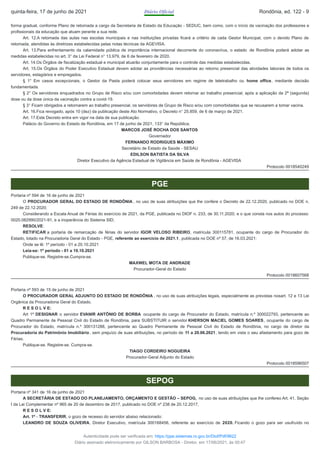 forma gradual, conforme Plano de retomada a cargo da Secretaria de Estado da Educação - SEDUC, bem como, com o início da vacinação dos professores e
profissionais da educação que atuam perante a sua rede.
Art. 12.A retomada das aulas nas escolas municipais e nas instituições privadas ficará a critério de cada Gestor Municipal, com o devido Plano de
retomada, atendidas às diretrizes estabelecidas pelas notas técnicas da AGEVISA.
Art. 13.Para enfrentamento da calamidade pública de importância internacional decorrente do coronavírus, o estado de Rondônia poderá adotar as
medidas estabelecidas no art. 3° da Lei Federal n° 13.979, de 6 de fevereiro de 2020.
Art. 14.Os Órgãos de fiscalização estadual e municipal atuarão conjuntamente para o controle das medidas estabelecidas.
Art. 15.Os Órgãos do Poder Executivo Estadual devem adotar as providências necessárias ao retorno presencial das atividades laborais de todos os
servidores, estagiários e empregados.
§ 1° Em casos excepcionais, o Gestor da Pasta poderá colocar seus servidores em regime de teletrabalho ou home office, mediante decisão
fundamentada.
§ 2° Os servidores enquadrados no Grupo de Risco e/ou com comorbidades devem retornar ao trabalho presencial, após a aplicação da 2ª (segunda)
dose ou da dose única da vacinação contra a covid-19.
§ 3° Ficam obrigados a retornarem ao trabalho presencial, os servidores de Grupo de Risco e/ou com comorbidades que se recusarem a tomar vacina.
Art. 16.Fica revogado, após 10 (dez) da publicação deste Ato Normativo, o Decreto n° 25.859, de 6 de março de 2021.
Art. 17.Este Decreto entra em vigor na data de sua publicação.
Palácio do Governo do Estado de Rondônia, em 17 de junho de 2021, 133° da República.
MARCOS JOSÉ ROCHA DOS SANTOS
Governador
FERNANDO RODRIGUES MÁXIMO
Secretário de Estado da Saúde - SESAU
EDILSON BATISTA DA SILVA
Diretor Executivo da Agência Estadual de Vigilância em Saúde de Rondônia - AGEVISA
Protocolo 0018540249
PGE
Portaria nº 594 de 16 de junho de 2021
O PROCURADOR GERAL DO ESTADO DE RONDÔNIA , no uso de suas atribuições que lhe confere o Decreto de 22.12.2020, publicado no DOE n.
249 de 22.12.2020;
Considerando a Escala Anual de Férias do exercício de 2021, da PGE, publicada no DIOF n. 233, de 30.11.2020, e o que consta nos autos do processo
0020.082990/2021-91, e a inoperância do Sistema SID;
RESOLVE:
RETIFICAR a portaria de remarcação de férias do servidor IGOR VELOSO RIBEIRO, matrícula 300115781, ocupante do cargo de Procurador do
Estado, lotado na Procuradoria Geral do Estado - PGE, referente ao exercício de 2021.1, publicada no DOE nº 57, de 16.03.2021:
Onde se lê: 1º período - 01 a 20.10.2021
Leia-se: 1º período - 01 a 10.10.2021
Publique-se. Registre-se.Cumpra-se.
MAXWEL MOTA DE ANDRADE
Procurador-Geral do Estado
Protocolo 0018607568
Portaria nº 593 de 15 de junho de 2021
O PROCURADOR GERAL ADJUNTO DO ESTADO DE RONDÔNIA , no uso de suas atribuições legais, especialmente as previstas nosart. 12 e 13 Lei
Orgânica da Procuradoria Geral do Estado.
R E S O L V E:
Art 1º DESIGNAR o servidor EVANIR ANTÔNIO DE BORBA ocupante do cargo de Procurador do Estado, matrícula n.º 300022793, pertencente ao
Quadro Permanente de Pessoal Civil do Estado de Rondônia, para SUBSTITUIR o servidor KHERSON MACIEL GOMES SOARES, ocupante do cargo de
Procurador do Estado, matrícula n.º 300131288, pertencente ao Quadro Permanente de Pessoal Civil do Estado de Rondônia, no cargo de diretor da
Procuradoria do Patrimônio Imobiliário , sem prejuízo de suas atribuições, no período de 11 a 20.06.2021, tendo em vista o seu afastamento para gozo de
Férias.
Publique-se. Registre-se. Cumpra-se.
TIAGO CORDEIRO NOGUEIRA
Procurador-Geral Adjunto do Estado
Protocolo 0018596507
SEPOG
Portaria nº 341 de 16 de junho de 2021
A SECRETÁRIA DE ESTADO DO PLANEJAMENTO, ORÇAMENTO E GESTÃO – SEPOG, no uso de suas atribuições que lhe confereo Art. 41, Seção
I da Lei Complementar nº 965 de 20 de dezembro de 2017, publicado no DOE nº 238 de 20.12.2017,
R E S O L V E:
Art. 1º - TRANSFERIR, o gozo de recesso do servidor abaixo relacionado:
LEANDRO DE SOUZA OLIVEIRA, Diretor Executivo, matrícula 300168456, referente ao exercício de 2020. Ficando o gozo para ser usufruído no
quinta-feira, 17 de junho de 2021 Diário Oficial Rondônia, ed. 122 - 9
Autenticidade pode ser verificada em: https://ppe.sistemas.ro.gov.br/Diof/Pdf/9622
Diário assinado eletronicamente por GILSON BARBOSA - Diretor, em 17/06/2021, às 00:47
 