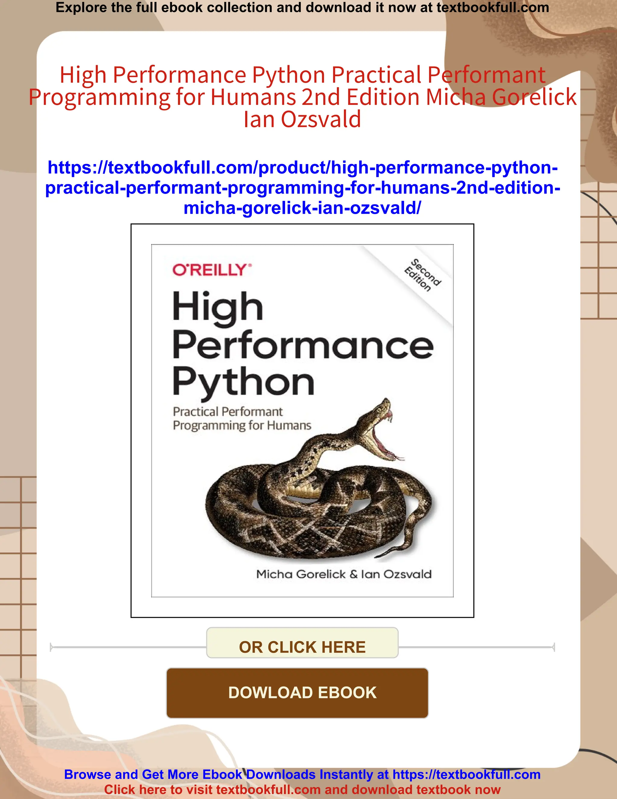 Explore the full ebook collection and download it now at textbookfull.com
High Performance Python Practical Performant
Programming for Humans 2nd Edition Micha Gorelick
Ian Ozsvald
https://textbookfull.com/product/high-performance-python-
practical-performant-programming-for-humans-2nd-edition-
micha-gorelick-ian-ozsvald/
OR CLICK HERE
DOWLOAD EBOOK
Browse and Get More Ebook Downloads Instantly at https://textbookfull.com
Click here to visit textbookfull.com and download textbook now
 