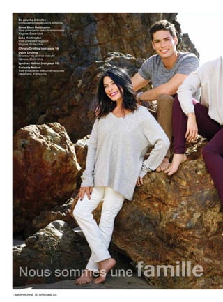 De gauche à droite :
Conseillers indépendants Arbonne
Linda Blum Huntington
Vice-présidente exécutive nationale
Virginie, États-Unis
Luke Huntington
Vice-président régional
Virginie, États-Unis
Christy Dreiling (voir page 14)
Dylan Dreiling
Directeur de district exécutif
Kansas, États-Unis
Lyndsey Nelson (voir page 65)
Carleeta Nelson
Vice-présidente exécutive nationale
Oklahoma, États-Unis
Nous sommes une famille
1.888.ARBONNE ARBONNE.CA
 