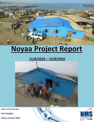 Author and Site Manager:
Tom Vaughan
Intern, summer 2016
Noyaa Project Report
11/8/2016 – 15/8/2016
 