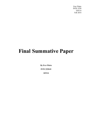 Ever Prieto
INTS 3330
10/9/14
Fall 2014
Final Summative Paper
By Ever Prieto
INTS 3330-01
10/9/14
 
