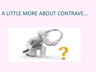 A LITTLE MORE ABOUT CONTRAVE…
 