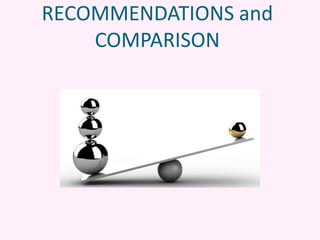 RECOMMENDATIONS and
COMPARISON
 