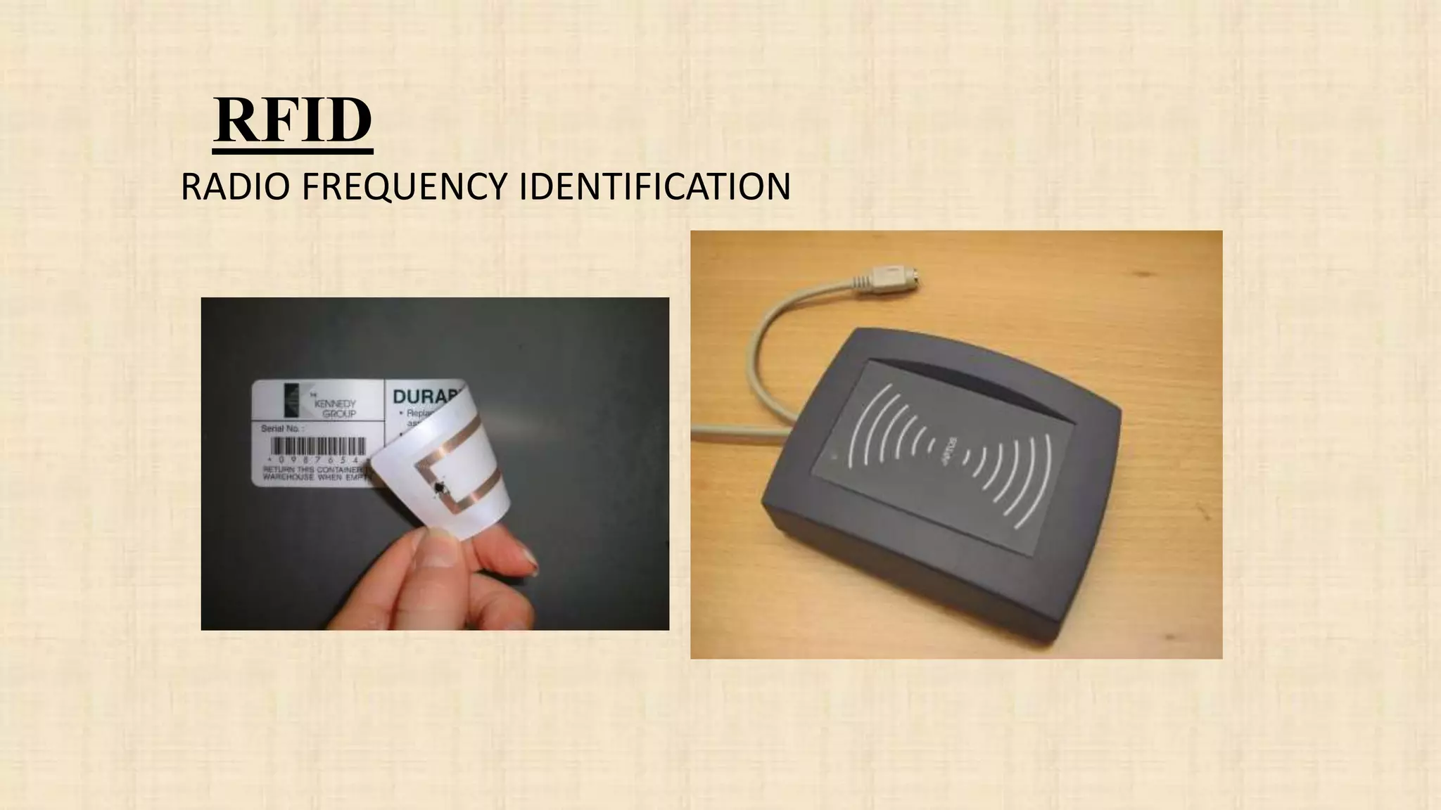 RFID
RADIO FREQUENCY IDENTIFICATION
 