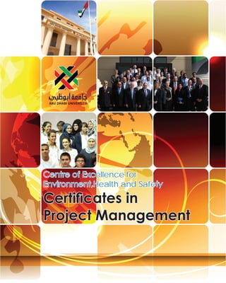 Certificates in
Project Management
Centre of Excellence for
Environment,Health and Safety
 