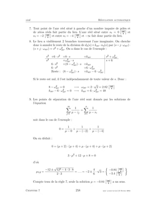 eivd R´egulation automatique
7. Tout point de l’axe r´eel situ´e `a gauche d’un nombre impaire de pˆoles et
de z´eros r´eels fait partie du lieu. L’axe r´eel situ´e entre s = 0 et
s = −2 et entre s = −4 et −∞ fait donc partie du lieu.
8. Le lieu a visiblement 2 branches traversant l’axe imaginaire. On cherche
donc `a annuler le reste de la division de do(s)+kocr ·no(s) par (s−j ·ωocr)·
(s + j · ωocr) = s + ωocr. On a dans le cas de l’exemple :
s +6 · s +8 · s +kocr s + ωocr
s +ωocr · s s + 6
6 · s +(8 − ωocr) · s +kocr
6 · s +6 · ωocr
Reste : (8 − ωocr) · s +kocr − 6 · ωocr
Si le reste est nul, il l’est ind´ependamment de toute valeur de s. Donc :
8 − ωocr = 0 −→ ωocr = 2 ·
√
2 = 2.82
kocr − 6 · ωocr = 0 −→ kocr = 6 · ωocr = 48
9. Les points de s´eparation de l’axe r´eel sont donn´es par les solutions de
l’´equation
m
j
1
µ − zj
=
n
i
1
µ − si
soit dans le cas de l’exemple :
0 =
1
µ − 0
+
1
µ − (−2)
+
1
µ − (−4)
On en d´eduit :
0 = (µ + 2) · (µ + 4) + µ · (µ + 4) + µ · (µ + 2)
3 · µ + 12 · µ + 8 = 0
d’o`u
µ , =
−12 ±
√
12 − 4 · 3 · 8
2 · 3
= . . . = −2 ±
4
6
·
√
3 =
−0.84
−3.4
Compte tenu de la r`egle 7, seule la solution µ = −0.84 a un sens.
Chapitre 7 258 mee cours˙ra.tex16 f´evrier 2004
 