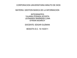   CORPORACION UNIVERSITARIA MINUTO DE DIOS ,[object Object],[object Object],[object Object],[object Object],[object Object],[object Object],[object Object],[object Object]