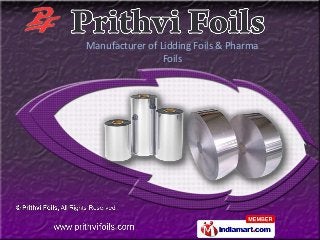 Manufacturer of Lidding Foils & Pharma
                 Foils
 